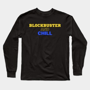 Blockbuster and Chill Retro Throwback Long Sleeve T-Shirt